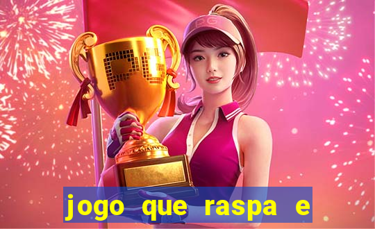 jogo que raspa e ganha dinheiro